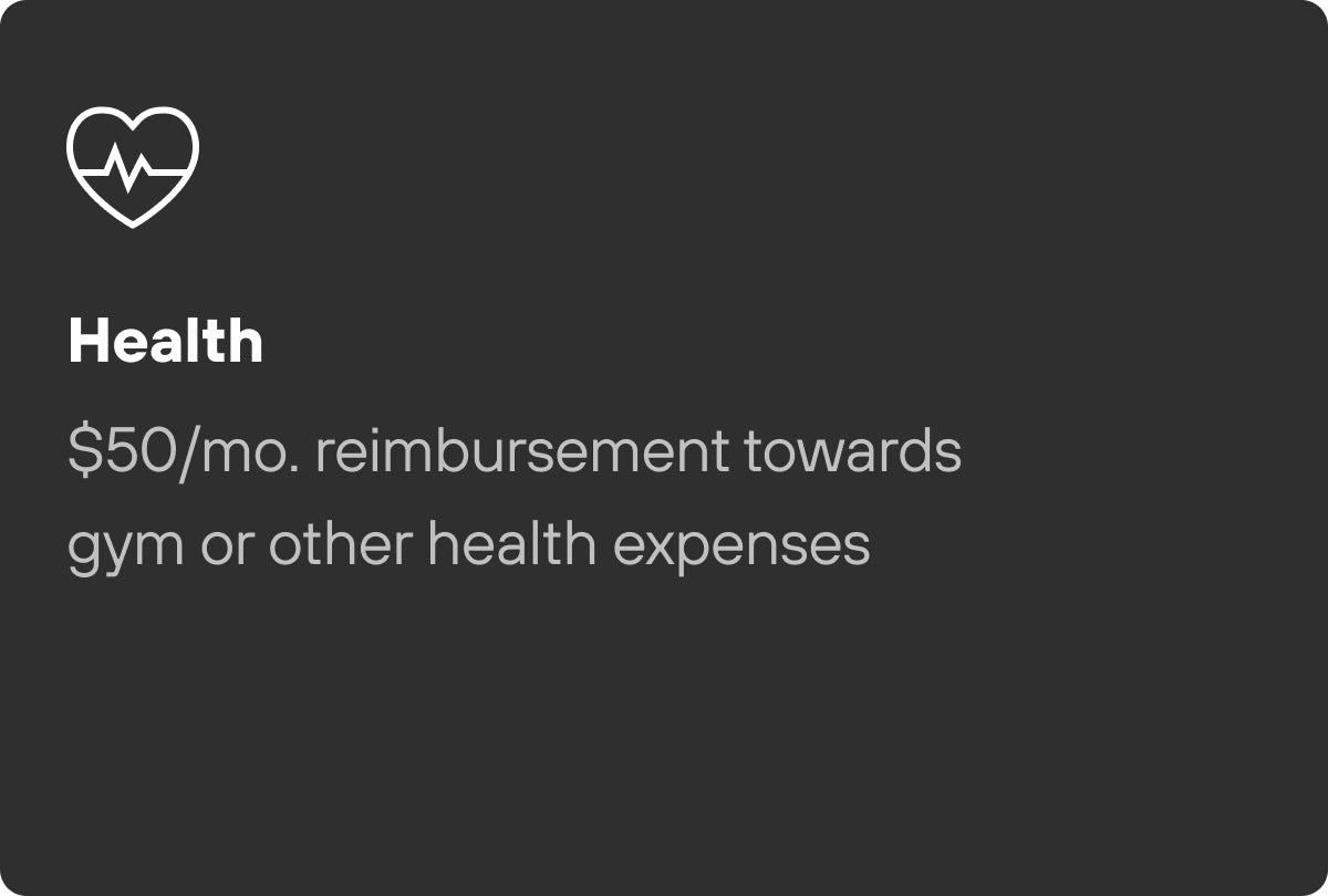 Health perk is $50 per month reimbursement towards gym or other health expenses